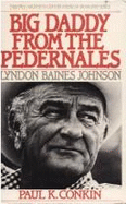 Big Daddy from the Pedernales: Lyndon Bains Joh Nson