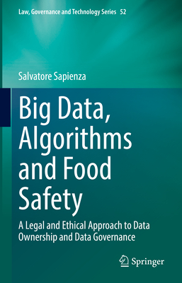 Big Data, Algorithms and Food Safety: A Legal and Ethical Approach to Data Ownership and Data Governance - Sapienza, Salvatore