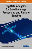 Big Data Analytics for Satellite Image Processing and Remote Sensing