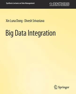 Big Data Integration - Dong, Xin Luna, and Srivastava, Divesh