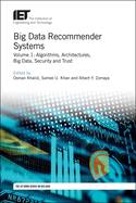 Big Data Recommender Systems: Volume 1: Algorithms, architectures, big data, security and trust