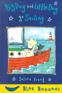 Big Dog and Little Dog Go Sailing