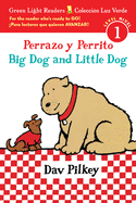 Big Dog and Little Dog/Perrazo Y Perrito: Bilingual English-Spanish