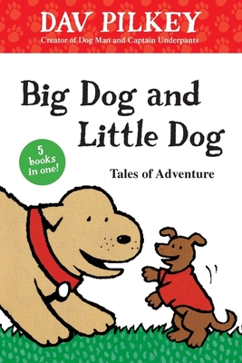 Big Dog and Little Dog Tales of Adventure - Pilkey, Dav