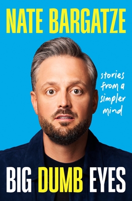 Big Dumb Eyes: Stories from a Simpler Mind - Bargatze, Nate