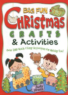 Big Fun Christmas Crafts & Activities: Over 200 Quick & Easy Activities for Holiday Fun! - Press, Judy