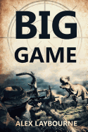 Big Game: A Prehistoric Thriller