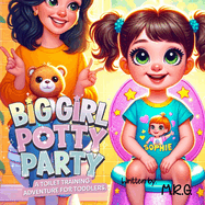 Big Girl Potty Party: A Toilet Training Adventure for Toddlers