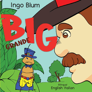 Big - Grande: Bilingual Children's Picture Book in English and Italian