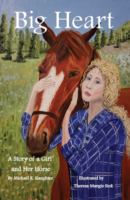 Big Heart: A Story of a Girl and Her Horse - Slaughter, Michael R