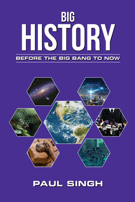 Big History: Before the Big Bang to Now - Singh, Paul