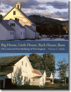 Big House, Little House, Back House, Barn: The Connected Farm Buildings of New England