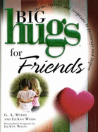 Big Hugs for Friends - Myers, G A, and Weiss, LeAnn