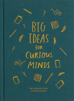 Big Ideas for Curious Minds: An Introduction to Philosophy - The School of Life