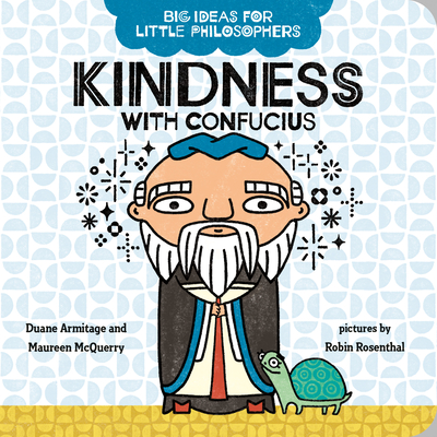 Big Ideas for Little Philosophers: Kindness with Confucius - Armitage, Duane, and McQuerry, Maureen