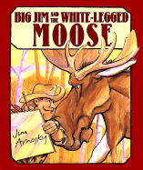 Big Jim and the White Legged Moose