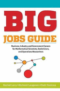 BIG Jobs Guide: Business, Industry, and Government Careers for Mathematical Scientists, Statisticians, and Operations Researchers