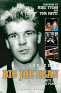 Big Joe Egan: The Toughest White Man on the Planet - Egan, Joe