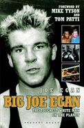 Big Joe Egan: The Toughest White Man on the Planet