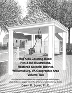 Big Kids Coloring Book: Pen & Ink Illustrations, Restored Colonial District, Williamsburg, VA Geographic Area - Volume Two: 65+ line-art illustrations, plus 36 bonus pages from the artist's most recent coloring books
