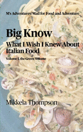 Big Know: What I Wish I Knew About Italian Food, Vol. Green