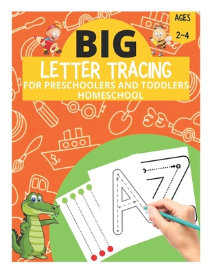 Big Letter Tracing for Preschoolers and Toddlers Ages 2-4 Homeschool: Preschool Learning Resources, Homeschool Preschool Learning Activities for 3 year olds - Fletcher, David