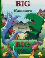Big Monsters Have A Big Fight: A tale of Big Monsters and even Bigger Emotions