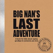 Big Nan's Last Adventure: A book about bereavement and saying goodbye to someone you love