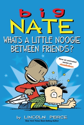Big Nate: What's a Little Noogie Between Friends?: Volume 16 - Peirce, Lincoln