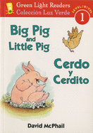 Big Pig and Little Pig/Cerdo Y Cerdito: Bilingual English-Spanish