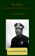 Big Ralph: Reflections of a Black Police Chief - Patton, Carl A