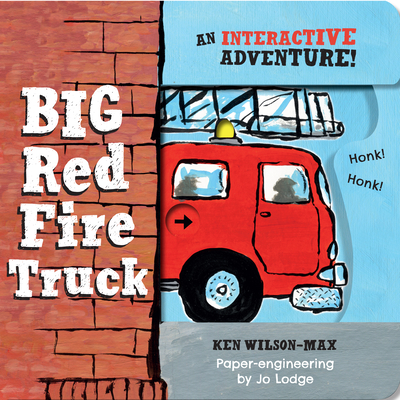 Big Red Fire Truck - Wilson-Max, Ken, and Lodge, Jo (Designer)