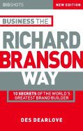 Big Shots, Business the Richard Branson Way: 10 Secrets of the World's Greatest Brand Builder