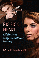 Big Sick Heart: A Detectives Seagate and Miner Mystery
