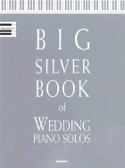 Big Silver Book of Wedding Piano Solos - Word Music (Creator), and Hal Leonard Publishing Corporation (Creator)