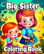 Big Sister Coloring Book: For little girls waiting for the upcoming new baby girl. Cute coloring pages