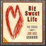 Big Sweet Life: The Songs of Jon Dee Graham