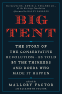 Big Tent: The Story of the Conservative Revolution--As Told by the Thinkers and Doers Who Made It Happen