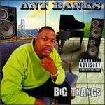 Big Thangs - Ant Banks