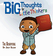Big Thoughts for Little Thinkers: The Scripture - Allen, Joey