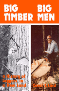 Big Timber Big Men: A History of Loggers in a New Land