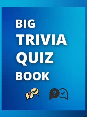 Big Trivia Quiz Book: The Ultimate Big Trivia Quiz Book / Fun Trivia Quiz With Answers In A Large Format 8.5x11 - Asteri, Publishing