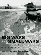 Big Wars and Small Wars: The British Army and the Lessons of War in the 20th Century