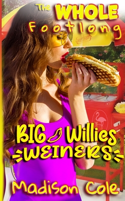 Big Willie's Weiners: The Whole Footlong - Cole, Madison