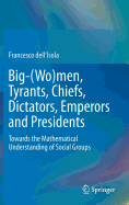 Big-(Wo)Men, Tyrants, Chiefs, Dictators, Emperors and Presidents: Towards the Mathematical Understanding of Social Groups