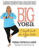 Big Yoga: A Simple Guide for Bigger Bodies