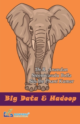 Bigdata & Hadoop - Anandan, Dr R, and Bolla, Sreenivasulu, and Kumar, Sindhe Phani