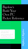 Bigelow's Build Your Own PC Pocket Reference