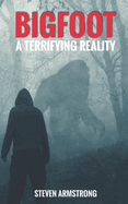 Bigfoot: A Terrifying Reality