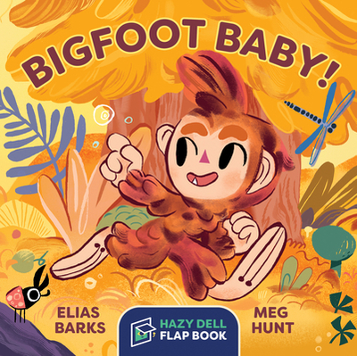 Bigfoot Baby!: A Hazy Dell Flap Book - Barks, Elias, and Hunt, Meg (Illustrator)